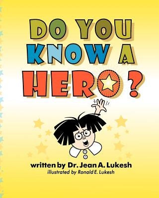 Do You Know a Hero? by Lukesh, Jean A.