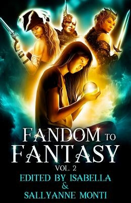 Fandom to Fantasy: Vol. 2 by Isabella