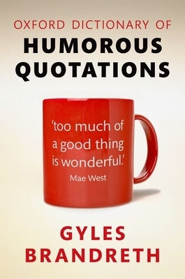 Oxford Dictionary of Humorous Quotations by Brandreth, Gyles