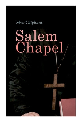 Salem Chapel: Complete Edition (Vol. 1&2) by Oliphant