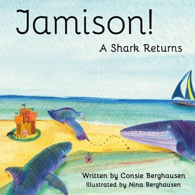 Jamison! A Shark Returns by Consie, Berghausen