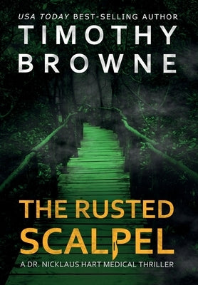 The Rusted Scalpel: A Medical Thriller by Browne, Timothy