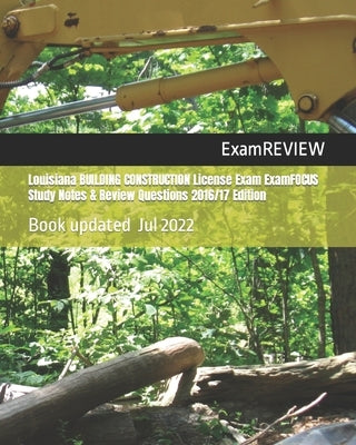 Louisiana BUILDING CONSTRUCTION License Exam ExamFOCUS Study Notes & Review Questions 2016/17 Edition by Examreview