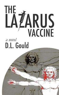 The Lazarus Vaccine by Gould, D. L.