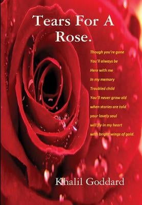 Tears For A Rose and lesser poems. by Goddard, Khalil