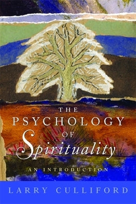 The Psychology of Spirituality: An Introduction by Culliford, Larry