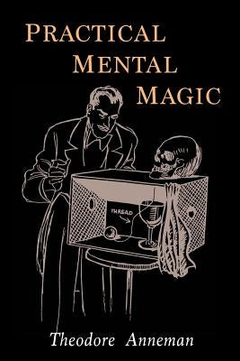 Practical Mental Magic by Annemann, Theodore