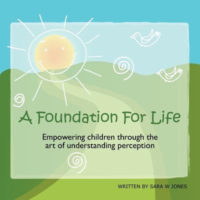 A Foundation For Life by Jones, Sara