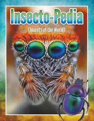 Insecto-Pedia (Insects of the World) by Speedy Publishing LLC