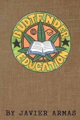 Budtender Education: Cannabis Education for Budtenders from an Oakland Equity Perspective. by Armas, Javier