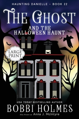 The Ghost and the Halloween Haunt by Bobbi, Holmes