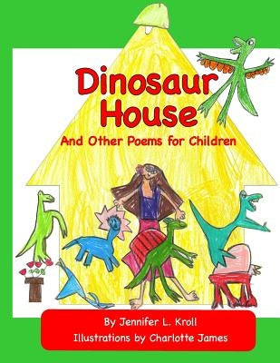 Dinosaur House and Other Poems for Children by James, Charlotte