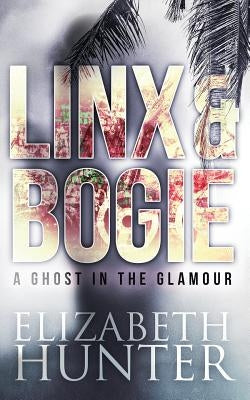 A Ghost in the Glamour: A Linx and Bogie Mystery by Hunter, Elizabeth