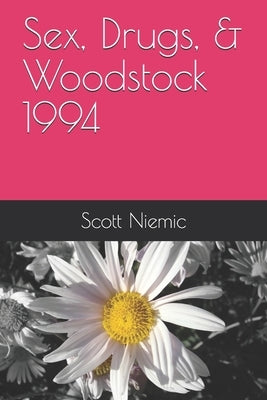 Sex, Drugs, & Woodstock 1994 by Niemic, Scott