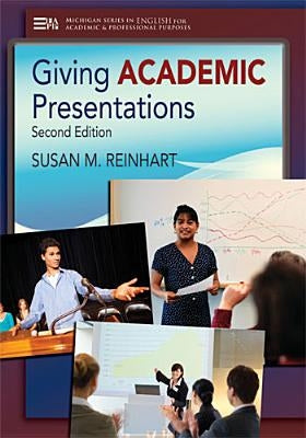 Giving Academic Presentations, Second Edition by Reinhart, Susan M.