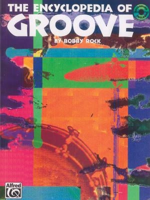 The Encyclopedia of Groove: Book & CD [With CD] by Rock, Bobby