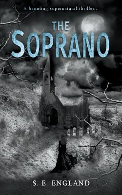 The Soprano: A Haunting Supernatural Thriller by England, Sarah E.