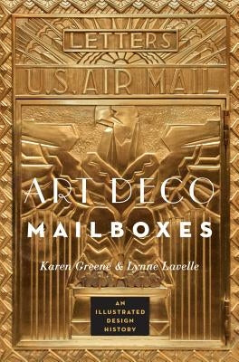 Art Deco Mailboxes: An Illustrated Design History by Greene, Karen