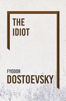 The Idiot by Dostoevsky, Fyodor