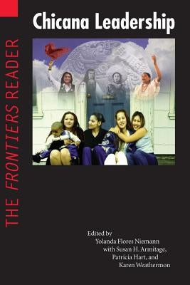 Chicana Leadership: The Frontiers Reader by Niemann, Yolanda Flores