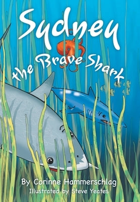 Sydney the Brave Shark by Hammerschlag, Corinne