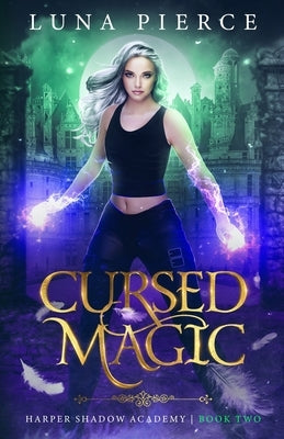 Cursed Magic: Harper Shadow Academy (Book Two) by Pierce, Luna