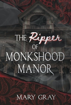 The Ripper of Monkshood Manor by Gray, Mary