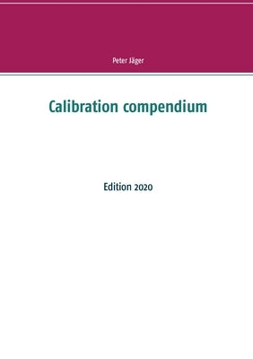 Calibration compendium: Edition 2020 by Jäger, Peter