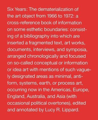 Six Years: The Dematerialization of the Art Object from 1966 to 1972 by Lippard, Lucy R.