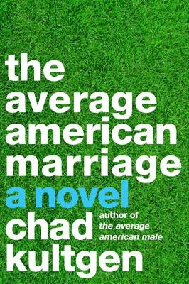 The Average American Marriage by Kultgen, Chad