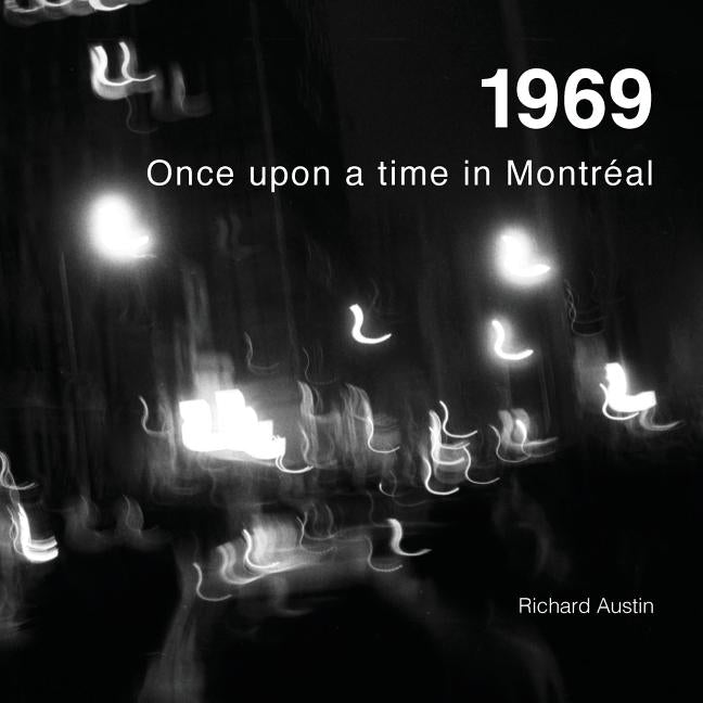 1969: Once Upon a Time in Montreal by Austin, Richard