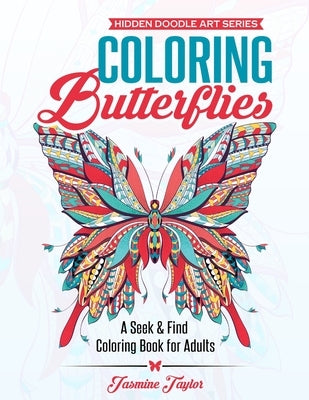 Coloring Butterflies: A Seek & Find Coloring Book for Adults by Taylor, Jasmine