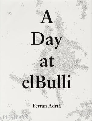 A Day at Elbulli by Adrià, Albert