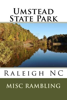 Umstead State Park: Raleigh NC by Rambling, Misc