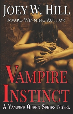 Vampire Instinct: A Vampire Queen Series Novel by Hill, Joey W.