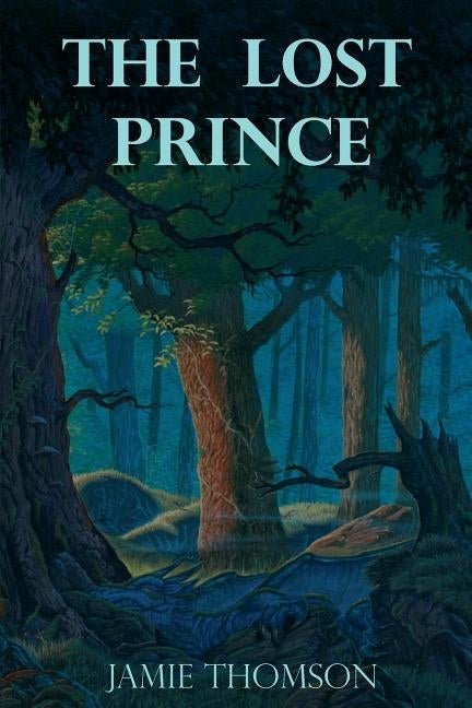 The Lost Prince: Tales of the Fabled Lands by Thomson, Jamie