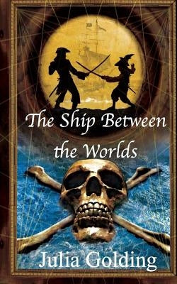 The Ship Between the Worlds by Golding, Julia