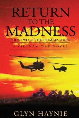 Return To The Madness: A Vietnam War Novel by Haynie, Glyn