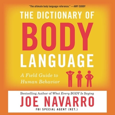 The Dictionary of Body Language: A Field Guide to Human Behavior by Navarro, Joe