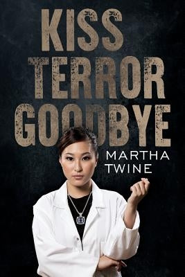 Kiss Terror Goodbye by Twine, Martha