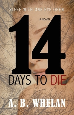 14 Days to Die by Whelan, A. B.