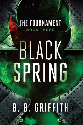 Black Spring (The Tournament, #3) by Griffith, B. B.