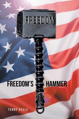 Freedom's Hammer by Peele, Terry