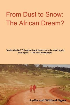 From Dust to Snow: The African Dream? by Ngwa, Wilfred