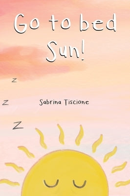 Go to Bed Sun! by Tiscione, Sabrina