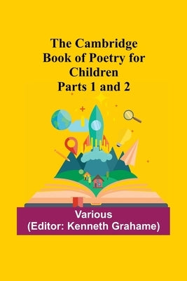 The Cambridge Book Of Poetry For Children Parts 1 And 2 by Various