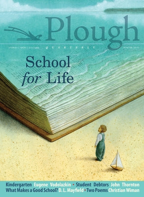 Plough Quarterly No. 19 - School for Life by Vodolazkin, Eugene