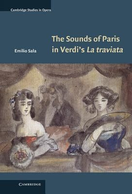 The Sounds of Paris in Verdi's La Traviata by Sala, Emilio