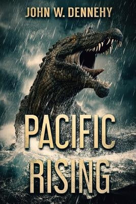 Pacific Rising by Dennehy, John W.