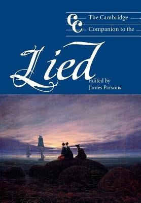 The Cambridge Companion to the Lied by Parsons, James